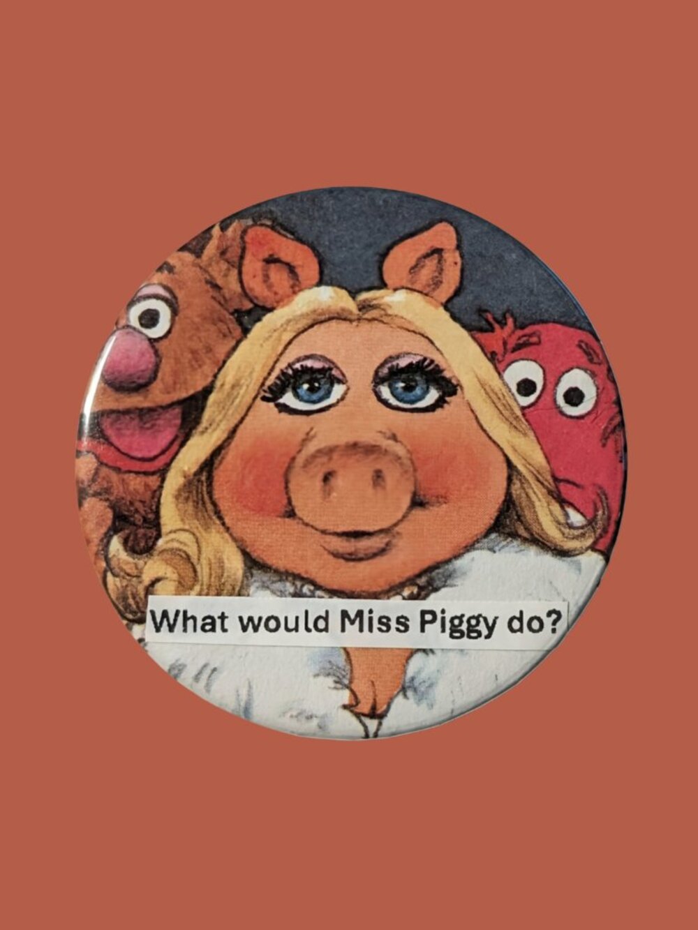 10/$25 The Muppet Show What Would Miss Piggy Do? Handmade 2.25" Pinback Button